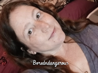 Boredndangerous