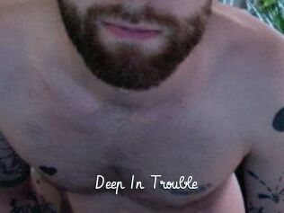 Deep_In_Trouble