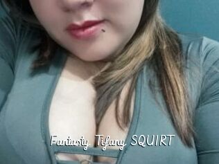 Fantasty_Tifany_SQUIRT