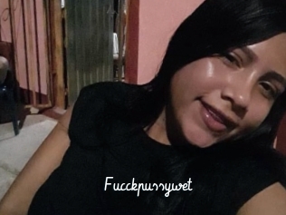 Fucckpussywet