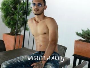 MIGUELxLARRY