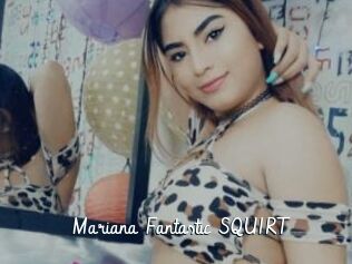 Mariana_Fantastic_SQUIRT