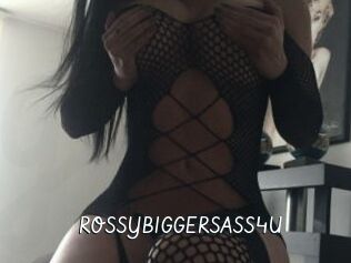 ROSSYBIGGERSASS4U