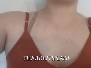 SLUUUUUTSPLASH