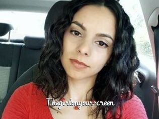 Thegirlonyourscreen_