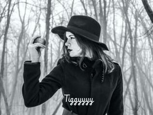 Tiggyyyy