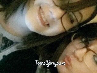 Toohottforyouxo