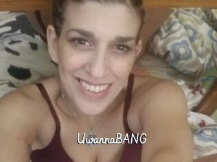 UwannaBANG