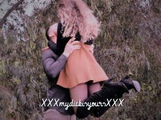 XXXmydickisyoursXXX